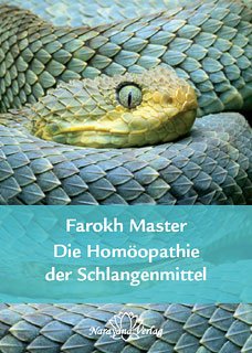 Die Homöopathie der Schlangenmittel: Ein umfassendes Kompendium der wichtigsten 22 Schlangenmittel mit Prüfungen, Leitsymptomen und Fällen von Narayana
